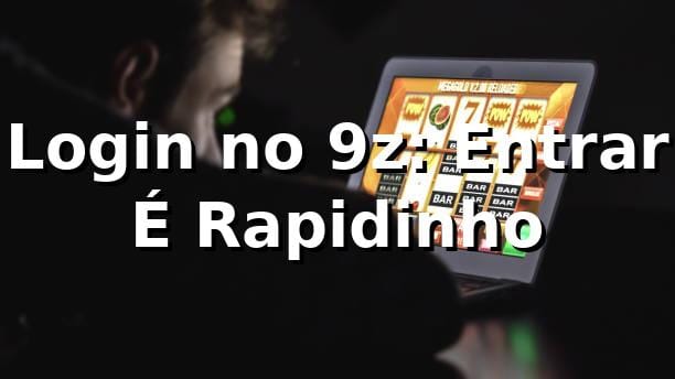Login no 9z: Entrar É Rapidinho 🚀